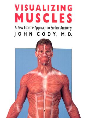 Visualizing Muscles: A New Ecorch Approach to Surface Anatomy