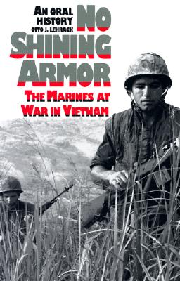 No Shining Armor: The Marines at War in Vietnam: An Oral History