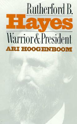 Rutherford B. Hayes: Warrior and President
