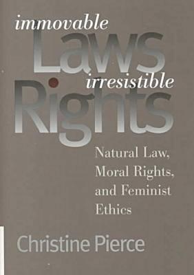 Immovable Laws, Irresistible Rights: Natural Law, Moral Rights, and Feminist Ethics