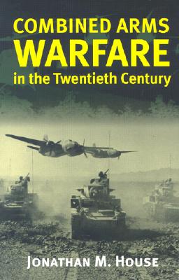 Combined Arms Warfare In The Twentieth Century