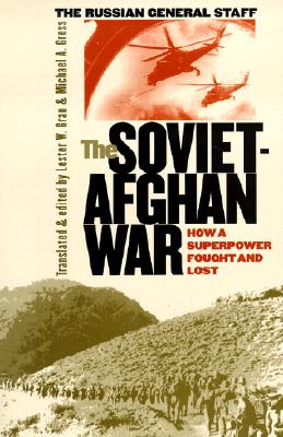 Soviet-Afghan War: How a Superpower Fought and Lost