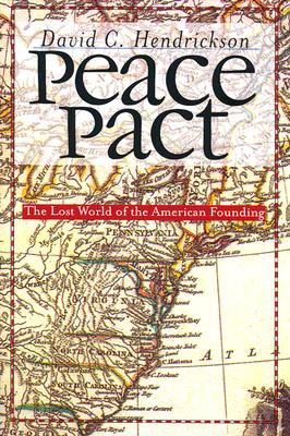 Peace Pact: The Lost World of the American Founding (American Political Thought)