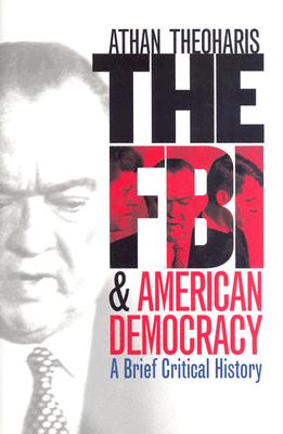 The FBI and American Democracy: A Brief Critical History