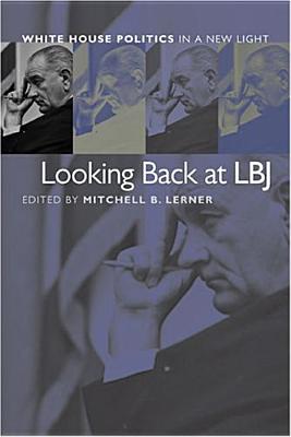 Looking Back at LBJ: White House Politics in a New Light