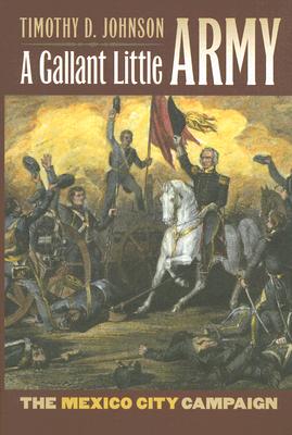 Image for A Gallant Little Army: The Mexico City Campaign (Modern War Studies)
