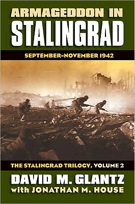 Armageddon in Stalingrad: September-November 1942, The Stalingrad Trilogy, Volume 2 (Modern War Studies)