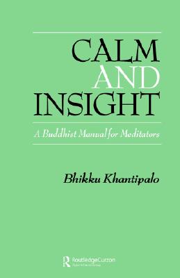 Calm And Insight: A Buddhist Manual For Meditators