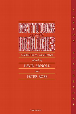 Institutions and Ideologies (Collected Papers on South Asia, 10)