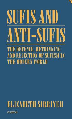 Sufis and Anti-Sufis: The Defence, Rethinking and Rejection of Sufism in the Modern World (Curzon Sufi Series) Image for Sufis and Anti-Sufis: The Defence, Rethinking and Rejection of Sufism in the Modern World (Curzon Sufi Series)