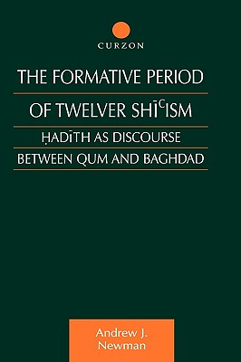 The Formative Period of Twelver Shi'ism: Hadith as Discourse Between Qum and Baghdad (Culture and Civilization in the Middle East) Image for The Formative Period of Twelver Shi'ism: Hadith as Discourse Between Qum and Baghdad (Culture and Civilization in the Middle East)
