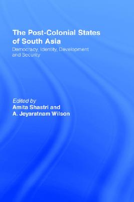 Image for The Post-Colonial States of South Asia: Democracy, Identity, Development and Security