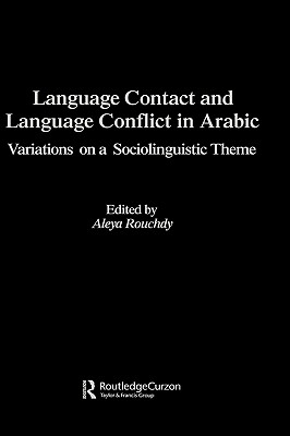 Image for Language Contact and Language Conflict in Arabic (Routledge Arabic Linguistics Series)