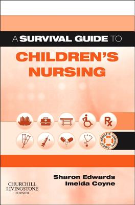 A Survival Guide to Children's Nursing (A Nurse's Survival Guide)