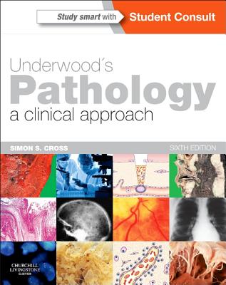Underwood's Pathology: a Clinical Approach: with STUDENT CONSULT Access (Underwood, General and Systematic Pathology)