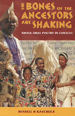 The Bones of the Ancestors Are Shaking : Xhosa Oral Poetry in Context