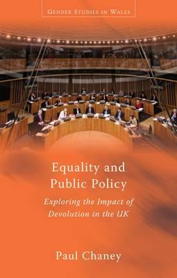 Equality and Public Policy: Exploring the Impact of Devolution in the UK (Gender Studies in Wales)