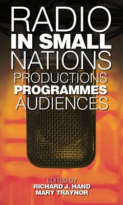Radio in Small Nations: Production, Programmes, Audiences (Global Media and Small Nations)
