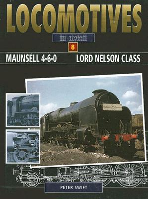 LOCOMOTIVES IN DETAILS 8 - MAUNSELL 4-6-0 LORD NELSON CLASS