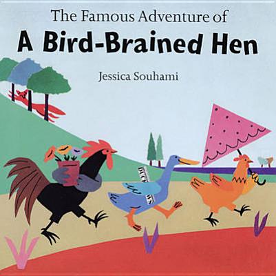 Image for Famous Adventure of a Bird- Brained Hen Souhami, Jessica Famous Adventure of a Bird- Brained Hen Souhami, Jessica