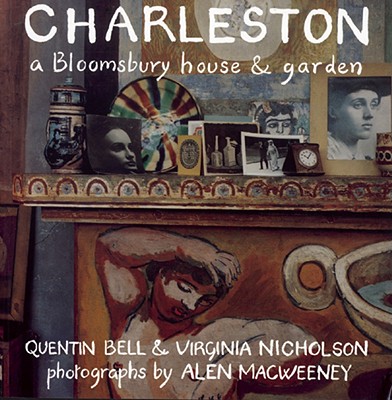 Charleston: A Bloomsbury House and Garden