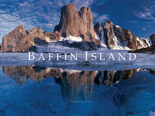 Baffin Island: The Ascent of Mount Asgard