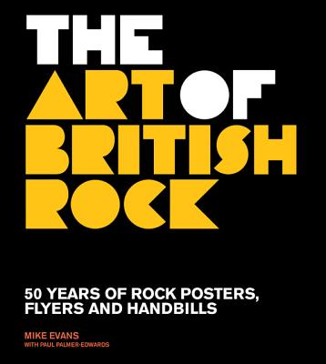 Art of British Rock: 50 Years of Rock Posters, Flyers and Handbills