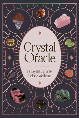 Crystal Oracle Deck: 78 crystal cards for holistic wellbeing