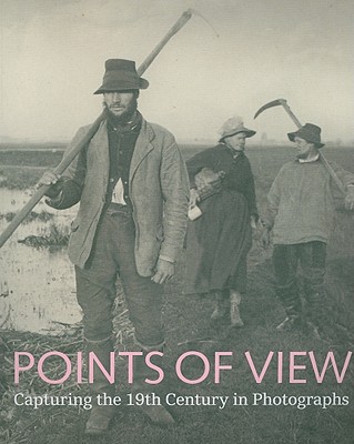 Image for Points of View: Capturing the 19th Century in Photographs