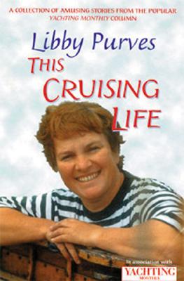Yachting Monthly's This Cruising: A Collection of amusing stories from the popular Yachting Monthly column (World of Cruising)