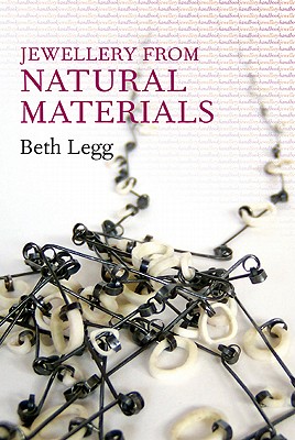 Jewellery from Natural Materials (Jewellery Handbooks)