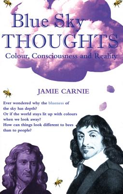Blue Sky Thoughts: Colour, Consciousness and Reality