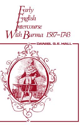 Early English Intercourse with Burma, 1587-1743 and the Tragedy of Negrais: The Tragedy of Negrais