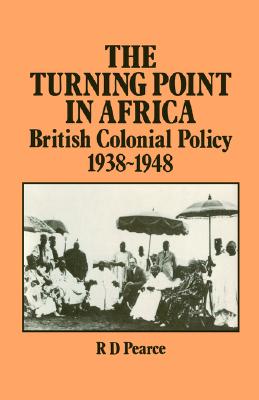 The Turning Point in Africa: British Colonial Policy 1938-48