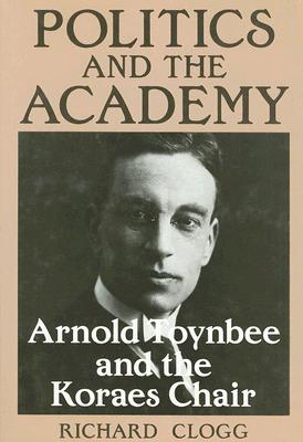Politics and the Academy: Arnold Toynbee and the Koraes Chair