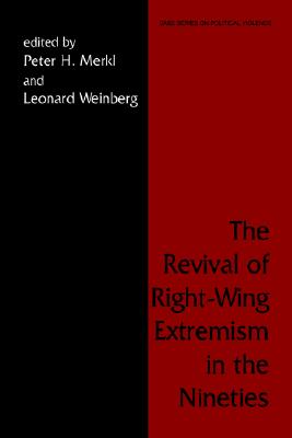 The Revival of Right Wing Extremism in the Nineties (Cass Series on Political Violence)