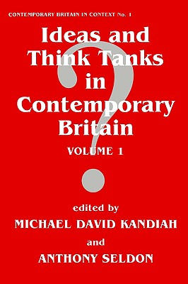 Ideas and Think Tanks in Contemporary Britain: Volume 1