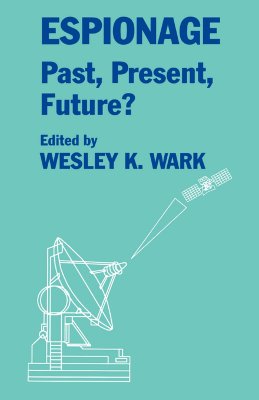 Espionage: Past, Present and Future (Studies in Intelligence)