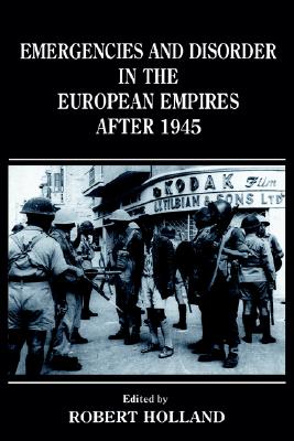 Emergencies and Disorder in the European Empires After 1945