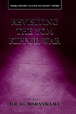 Revisiting the Yom Kippur War (Israeli History, Politics and Society)