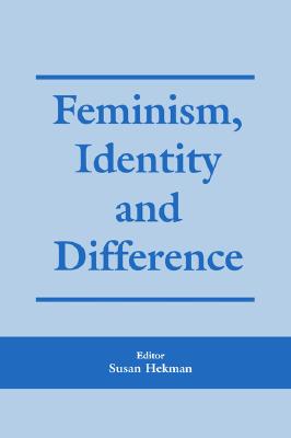 Feminism, Identity and Difference (Critical Review of International Social & Political Philosophy (Paperback))