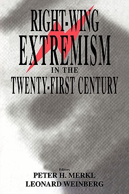Right-wing Extremism in the Twenty-first Century (Cass Series on Political Violence, 4)