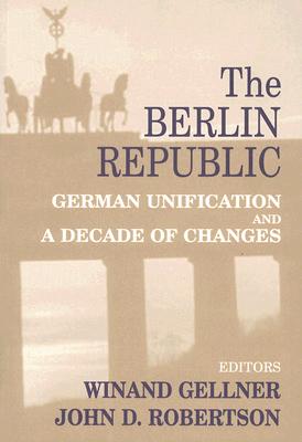 The Berlin Republic: German Unification and A Decade of Changes