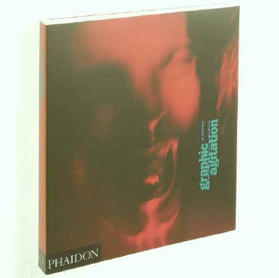 Graphic Agitation: Social and Political Graphics since the Sixties