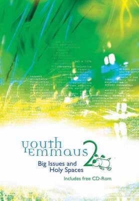 Youth Emmaus 2: Big Issues and Holy Spaces (Emmaus: The Way of Faith)