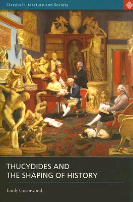 THUCYDIDES AND THE SHAPING OF HISTORY