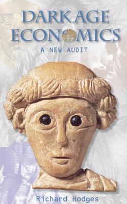 Dark Age Economics: A New Audit (Duckworth Debates in Archaeology) [Paperback] Hodges, Richard