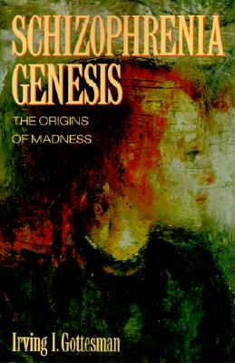 Schizophrenia Genesis: The Origins of Madness