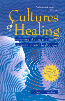 Cultures of Healing: Correcting the Image of American Mental Health Care