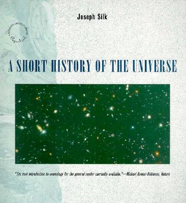 A Short History of the Universe (Scientific American Library)